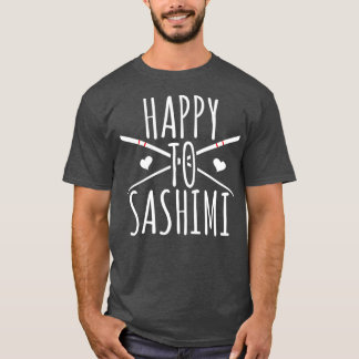 Camiseta Feliz Por Sashimi Engraçado Comida Japonesa Asiáti