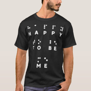 Camiseta Feliz por ser eu em Braille Tshirt Braille Reader