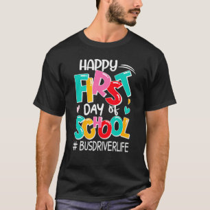 Camiseta Feliz Primeiro Dia De Motorista De Ônibus Escolar 