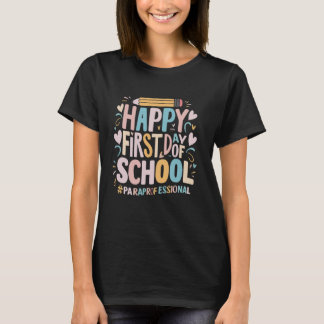 Camiseta Feliz Primeiro Dia de Professora Paraprofissional