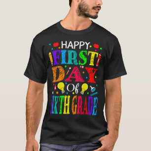 Camiseta Feliz Primeiro Dia de Professores Do Sexto Grau