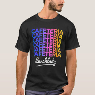 Camiseta Feliz Primeiro Dia De Trabalho De Senhora Do Almoç
