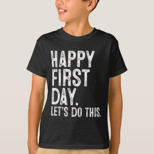 Camiseta Feliz Primeiro Dia Vamos Fazer Isso Professor Alun