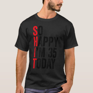 Camiseta Feliz que tenho 35 anos hoje Piadas de aniversário