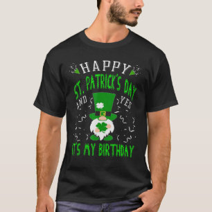 Camiseta Feliz Rua, dia de Patrick e sim, é meu aniversário