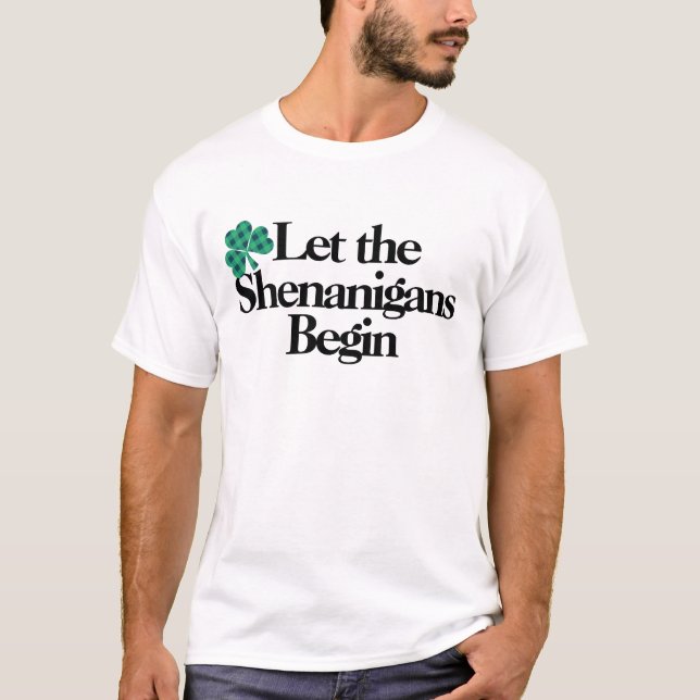 Camiseta Feliz Rua. Dia de Patrick, Que os Shenanigans come (Frente)