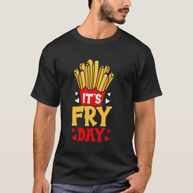 Camiseta Feliz Sexta-feira de Fritas! - É a comida de batat (Frente)