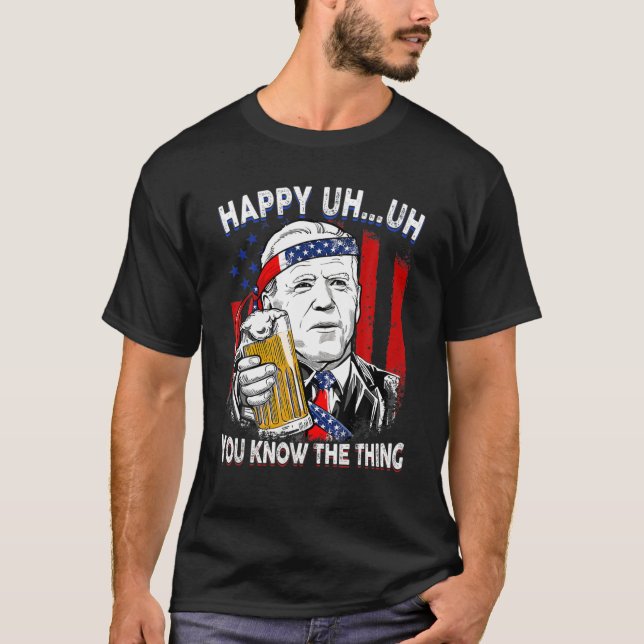Camiseta Feliz Uh Você Conhece A Coisa Biden American Flag  (Frente)