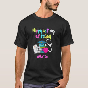 Camiseta Feliz Último Dia De Aula Agradecimento Enfermeira