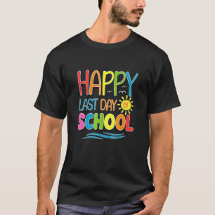 Camiseta Feliz Último Dia De Aula Professor Aluno Graduação