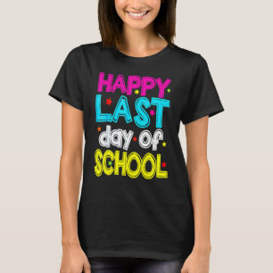 Camiseta Feliz Último Dia De Aula Professor Aluno Graduação