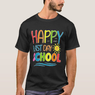 Camiseta Feliz Último Dia De Aula Professor Aluno Graduação