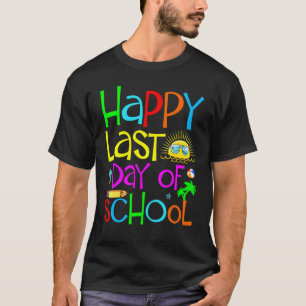 Camiseta Feliz Último Dia De Aula Professor Aluno Graduação