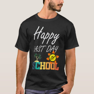 Camiseta Feliz Último Dia De Aula Professor Aluno Graduação