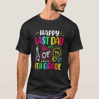 Camiseta Feliz Último Dia De Professor Do 4º Ano Aluno Grad