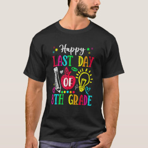 Camiseta Feliz Último Dia do 8º Ano Graduação Professor(a)
