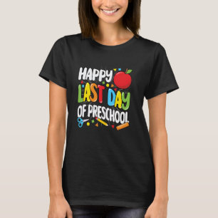 Camiseta Feliz Último Dia Do Pré-Escolar Professor Engraçad