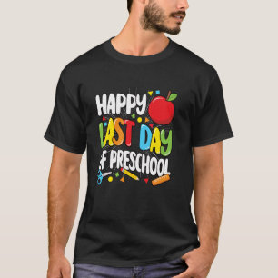 Camiseta Feliz Último Dia Do Pré-Escolar Professor Engraçad