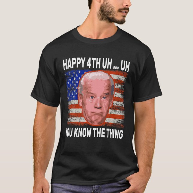Camiseta Feliz Você Sabe A Coisa Engraçado Joe Biden 4º De (Frente)