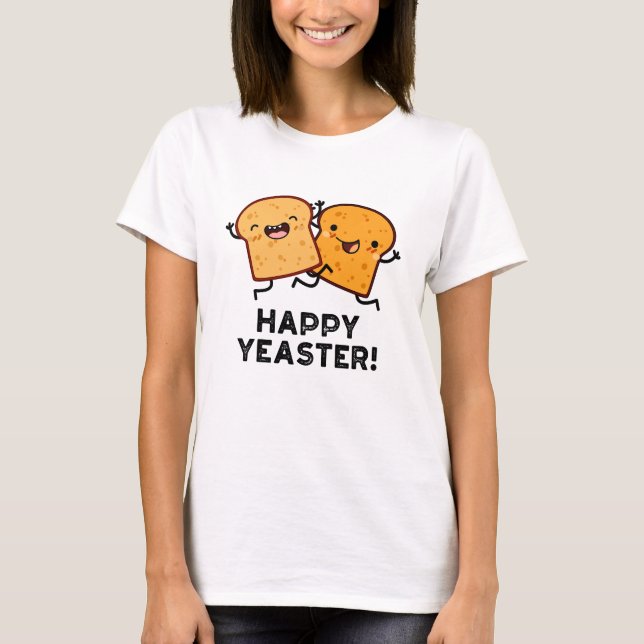 Camiseta Feliz Yeaster Funny Bread Pun (Frente)