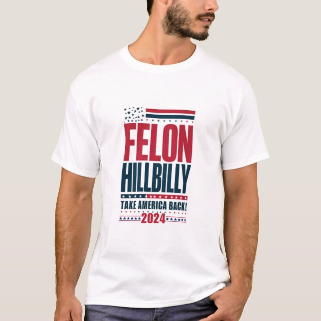 Camiseta Felon Hillbilly 2024 Trump Vance 2024 Eleição (Frente)