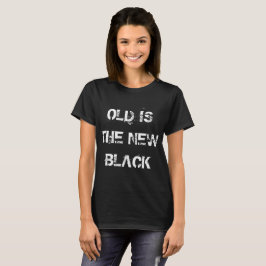 Camiseta Female  Black T Shirt "OLD IS THE NEW BLACK"