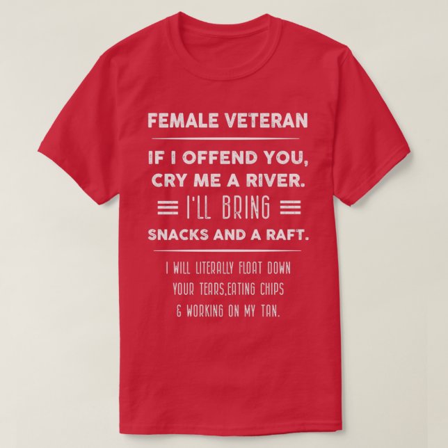 Camiseta Female Veteran If I offend you, cry me a river  (2 (Frente do Design)