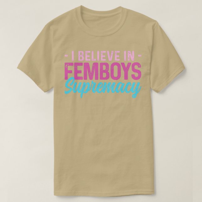 Camiseta Femboy Eu Acredito Em Femboys Supremacy Gift (Frente do Design)