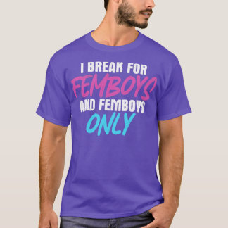 Camiseta Femboy I Brake Para Femboys Femboys Apenas Present
