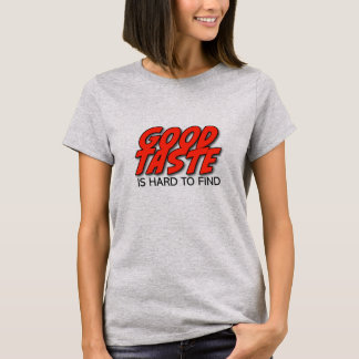 Camiseta Feminina Bom Gosto é Difícil de Encontrar