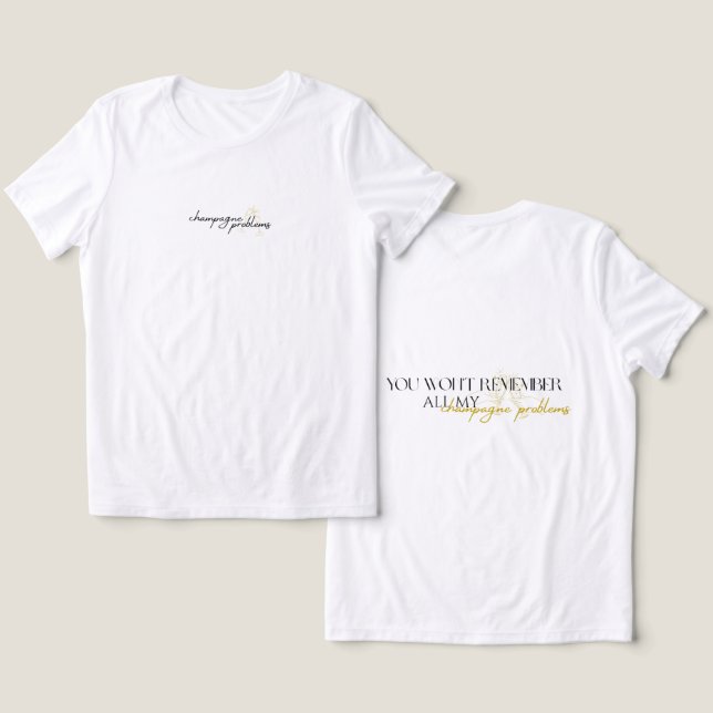 Camiseta feminina de problemas de champanhe (Design Frente e Verso)