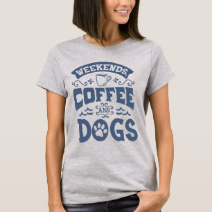 Camiseta Feminina de Weekends Coffee and Dogs