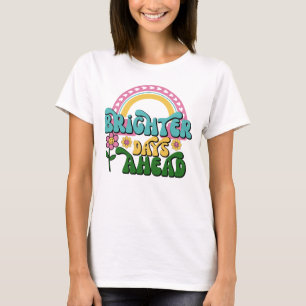 Camiseta feminina, dias mais brilhantes estão à fr