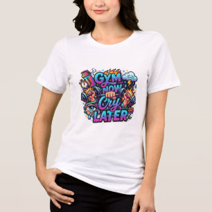 Camiseta feminina Gym now Cry later
