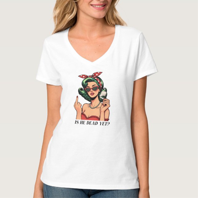 Camiseta feminina Is He Dead Yet (Frente)