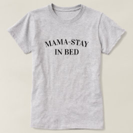 Camiseta Feminina Mama-Stay In Bed