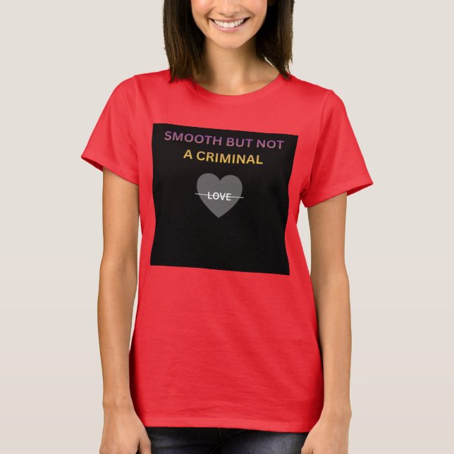 Camiseta Feminina Smooth But Not a Criminal (Frente)