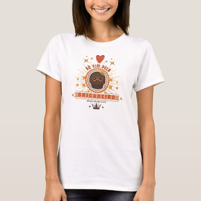 Camiseta Feminina Só Vim Pelo Brigadeiro (Frente)