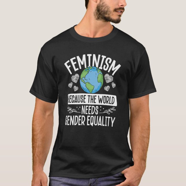 Camiseta Feminism Because The World Needs Gender Equality F (Frente)