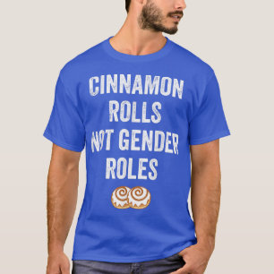 Camiseta Feminism Cinnamon Rolls, Not Gender RolesFeminist1