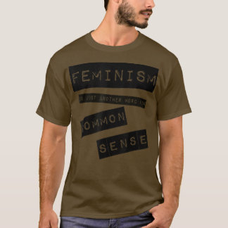 Camiseta Feminism Is Another Word For Common Sense Womens R