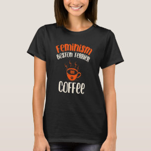 Camiseta Feminismo Boston Terrier e Café Cachorro Feminista