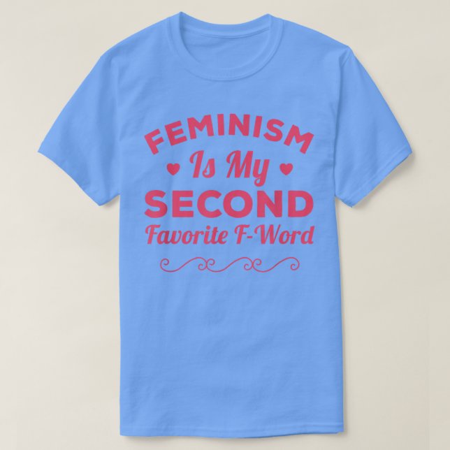 Camiseta Feminismo É Minha Segunda Palavra Favorita Do Femi (Frente do Design)