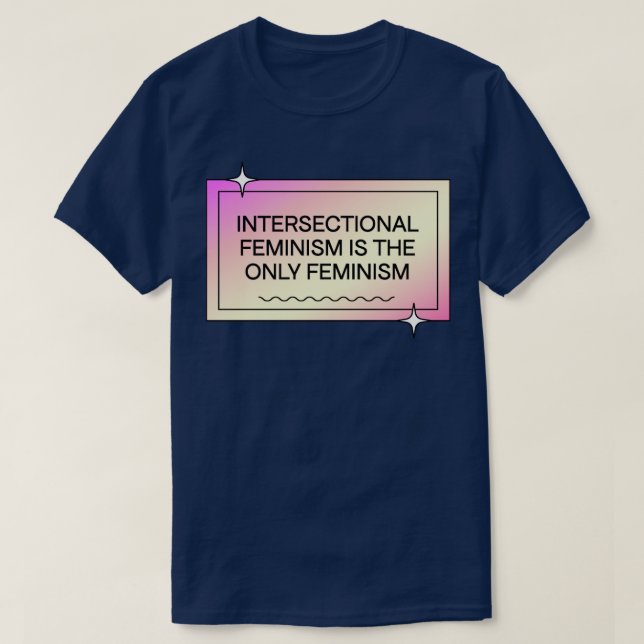 Camiseta Feminismo Interseccional É A Única Femina Feminist (Frente do Design)