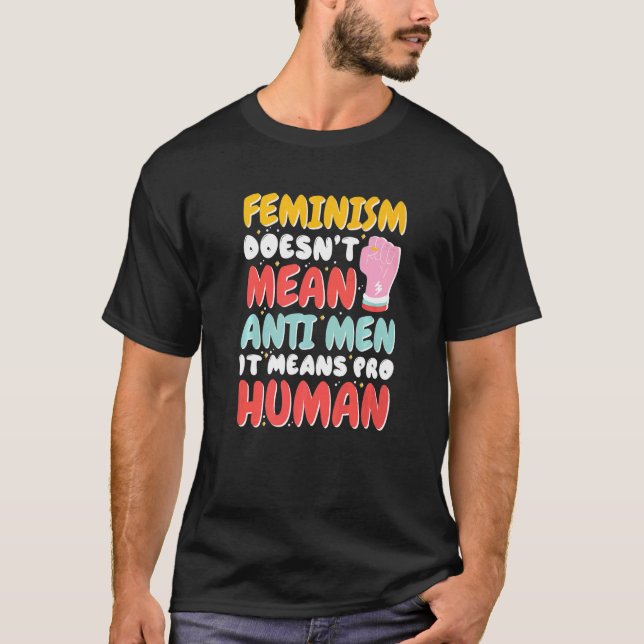 Camiseta Feminismo Não Significa Anti-Homens Significa Pro  (Frente)