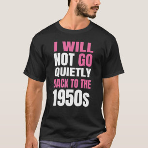Camiseta Feminismo Não Voltarei Calmamente Aos Anos 50 1