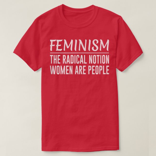 Camiseta FeminismoA Noção Radical Mulheres São Pessoas 1042 (Frente do Design)