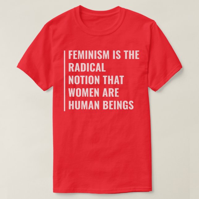 Camiseta FeminismoNoção De Que As Mulheres São Seres Humano (Frente do Design)