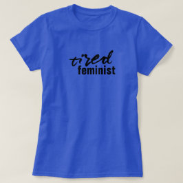 Camiseta feminista cansada