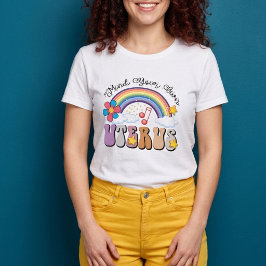 Camiseta Feminista Cuide do Seu Próprio Útero